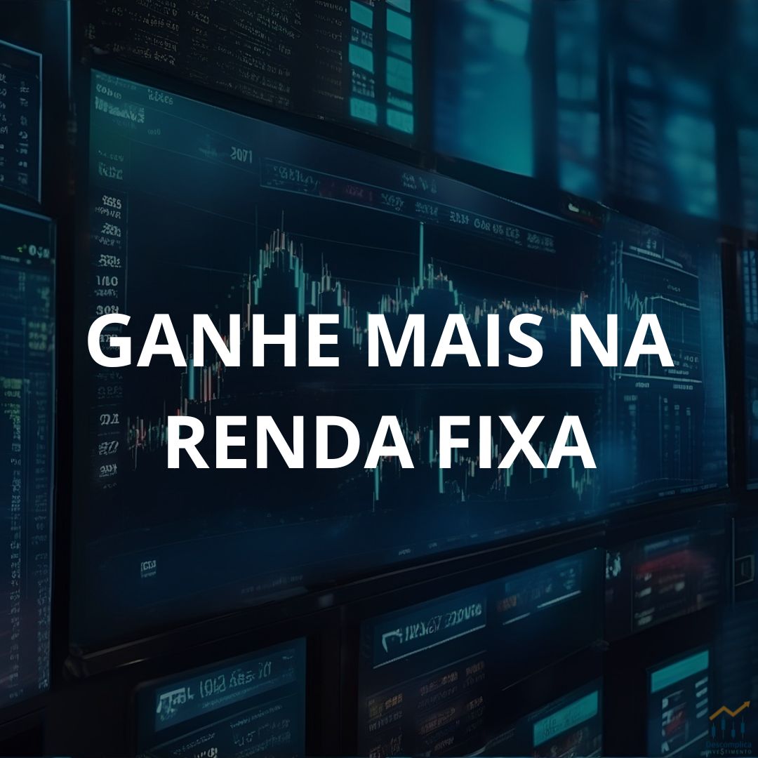 Ganhe Mais com Renda Fixa